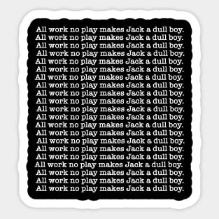 all work no play Sticker